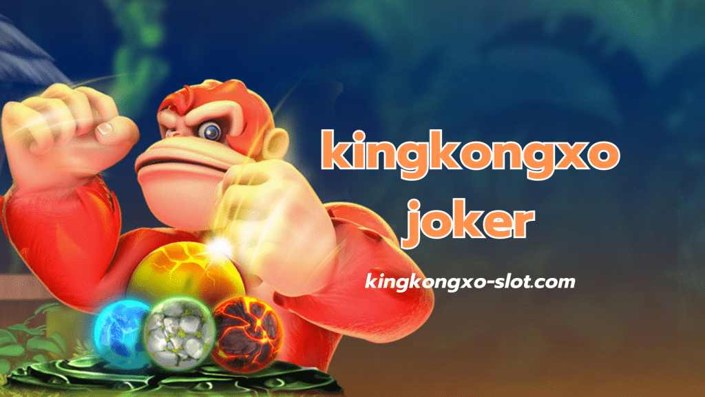 kingkongxo joker - kingkongxo-slot.com