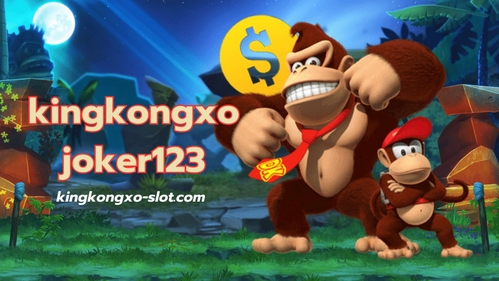 kingkongxo joker123 - kingkongxo-slot.com